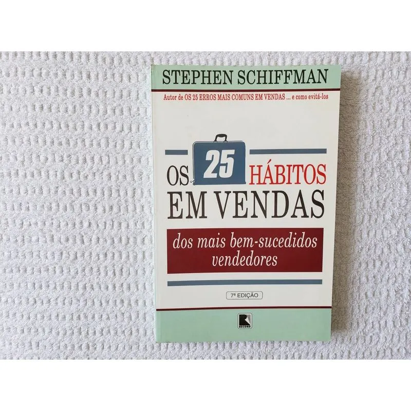 Os 25 Hábitos em Vendas dos Mais Bem-sucedidos Vendedores - 7ª Ed.