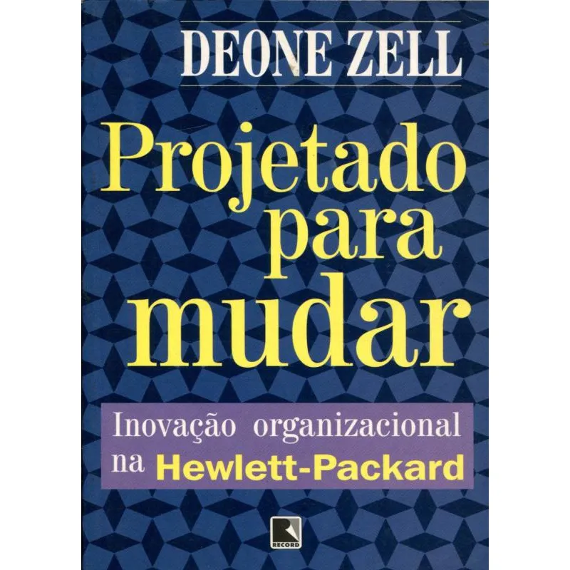 Projetado para Mudar Inovação Organizacional na Hewlett-Packard