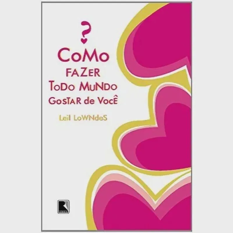 Como fazer todo mundo gostar de voce
