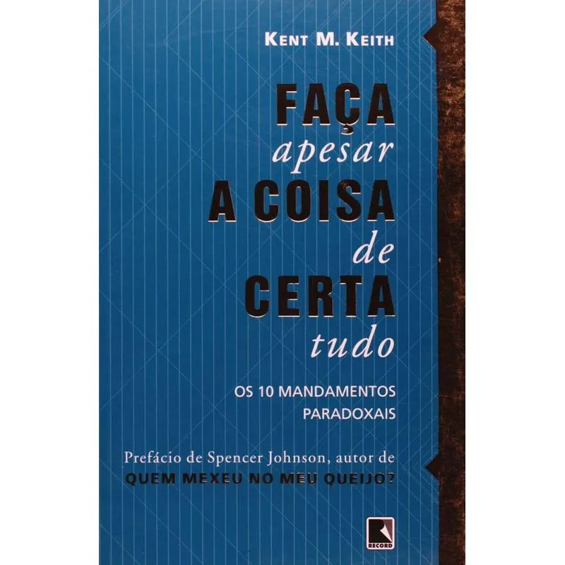 Faça a Coisa Certa, Apesar de Tudo: Os 10 Mandamentos Paradoxais