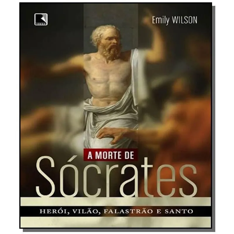 Morte de socrates, a: heroi, vilao, falastrao E sa