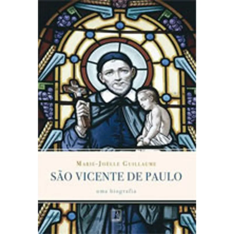 SÃO VICENTE DE PAULO: UMA BIOGRAFIA