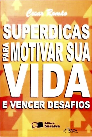 Superdicas para motivar sua vida e vencer desafios