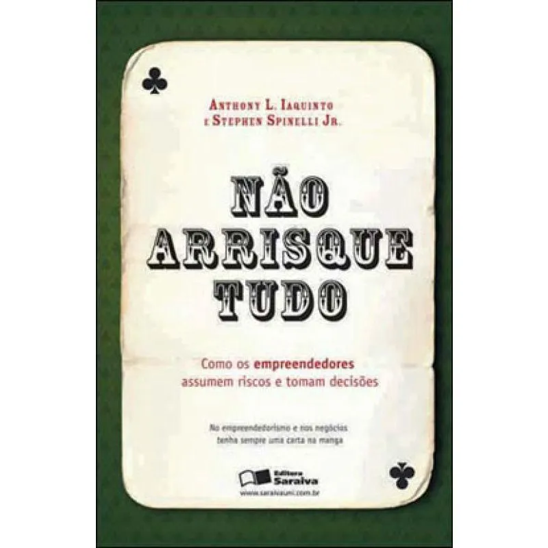 Nao arrisque tudo - como os empreendedores assumem riscos E tomam decisoes