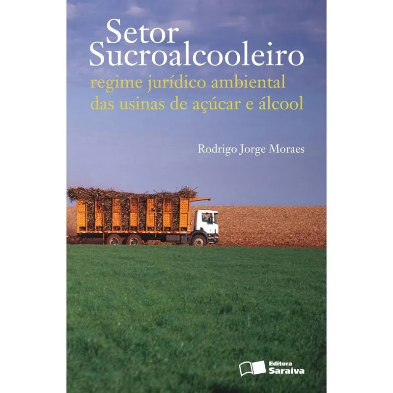 Livro - Setor sucroalcooleiro: Regime jurídico ambiental das usinas de açúcar e álcool - 1ª edição de 2011