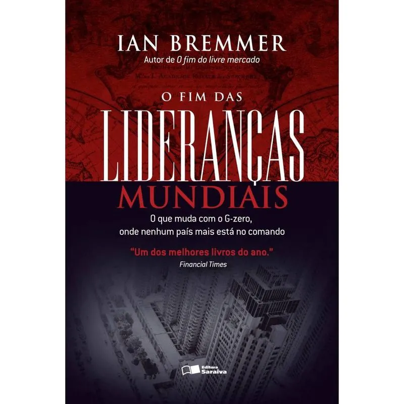 Livro - O fim das lideranças mundiais: O que muda com o G-zero, onde nenhum país mais está no comando
