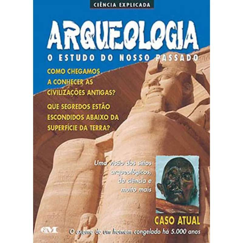 ARQUEOLOGIA - O ESTUDO DO NOSSO PASSADO