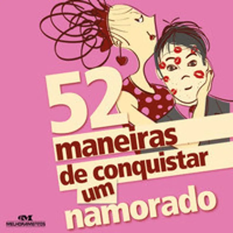 52 Maneiras de Conquistar Um Namorado
