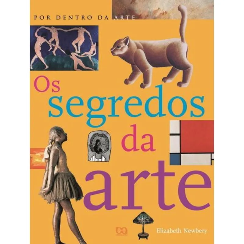 Livro - Segredos da Arte, Os - Coleção Por Dentro da Arte