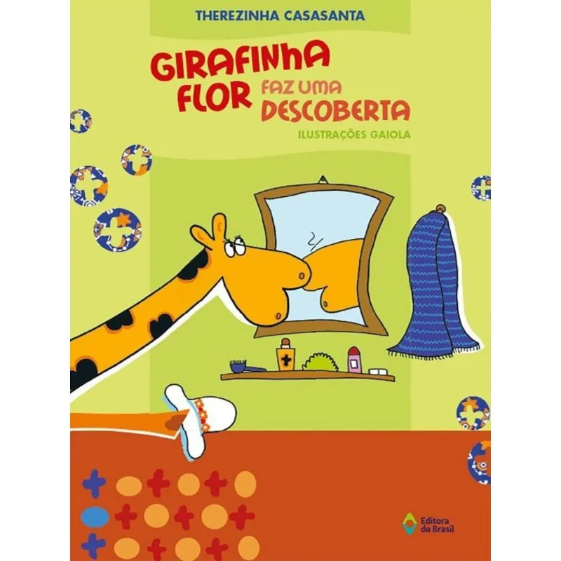 Girafinha Flor Faz Uma Descoberta - 2a Edicao