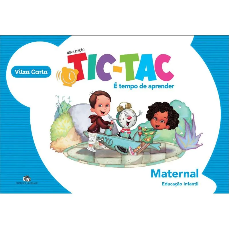 Tic Tac - É Tempo de Aprender - Maternal - 2ª Ed. 2013