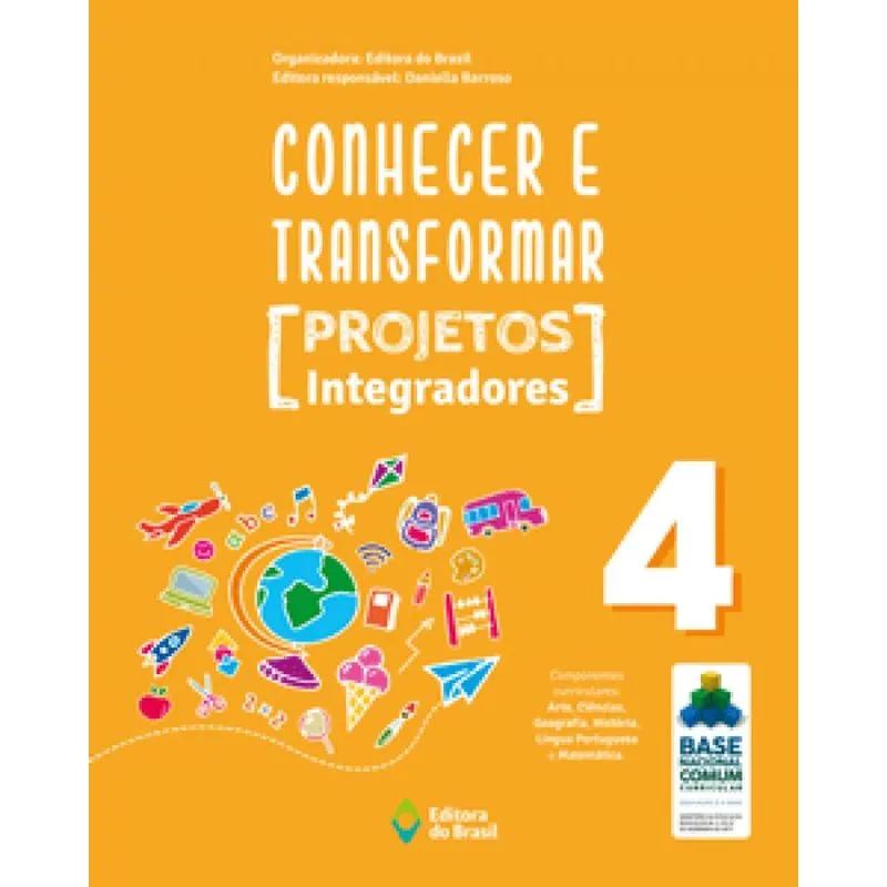 CONHECER E TRANSFORMAR - PROJETOS INTEGRADORES - 4O ANO