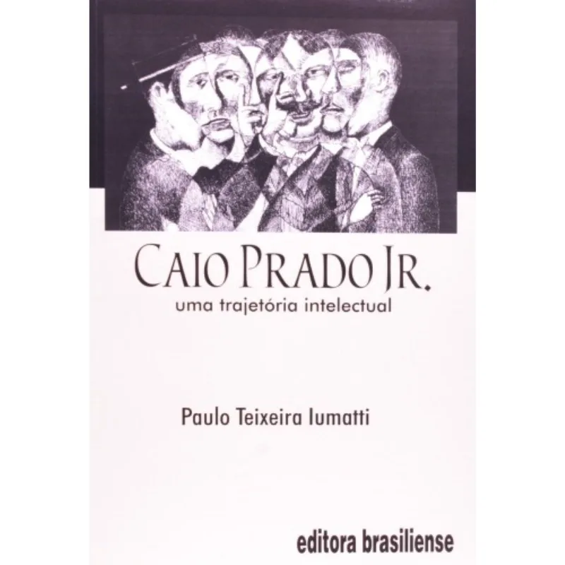 Caio Prado Jr.: Uma Trajetoria Intelectual
