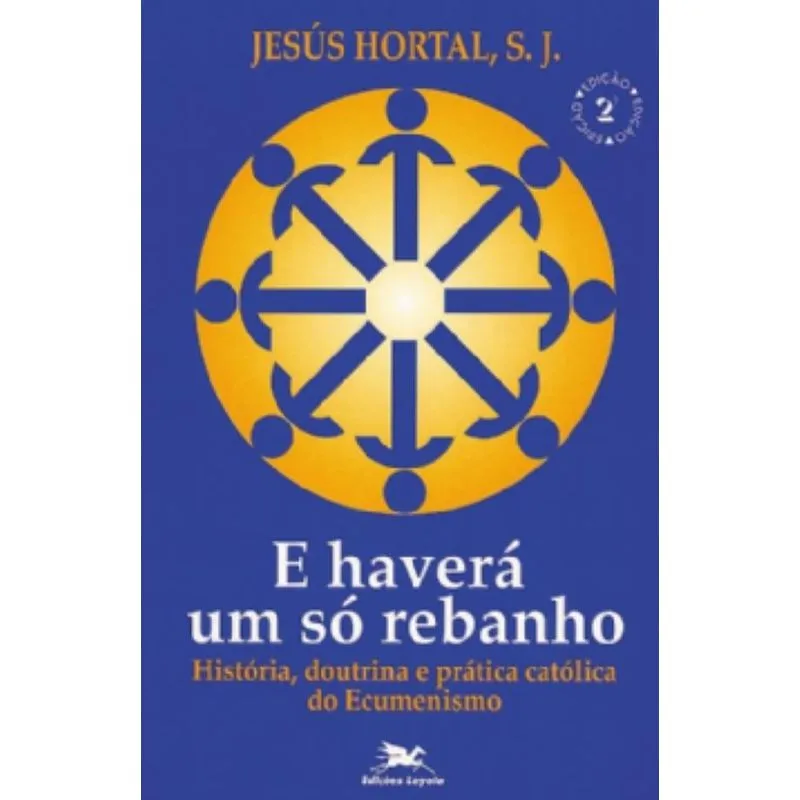 E haverá um só rebanho - História, doutrina e prática católica do ecumenismo