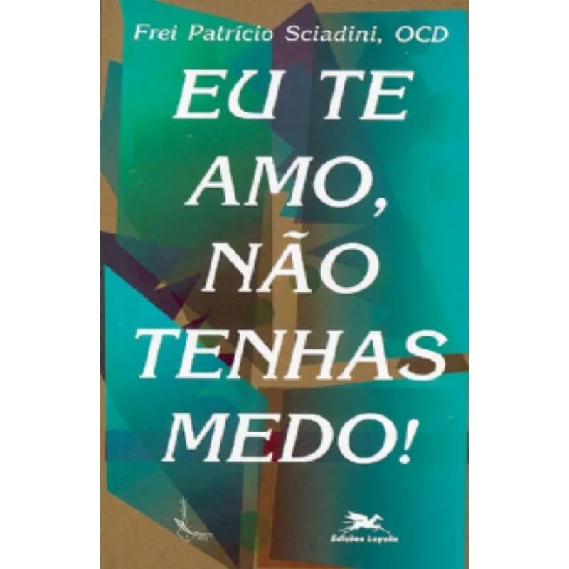 Eu te amo, não tenhas medo!