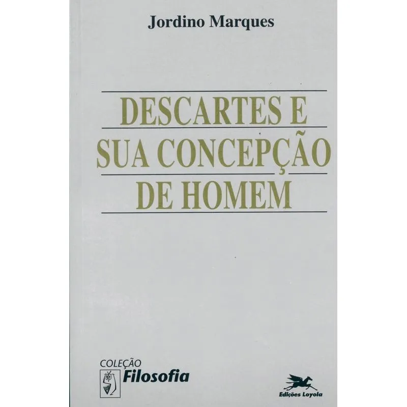 DESCARTES E SUA CONCEPCAO DE HOMEM
