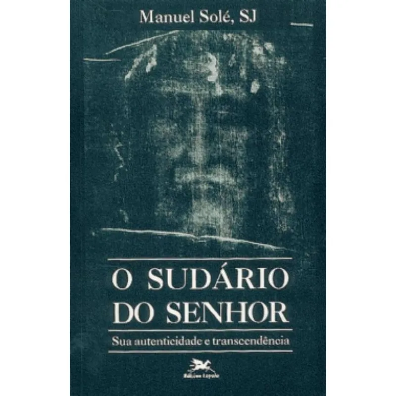 O Sudário do Senhor - Sua autenticidade e transcendência