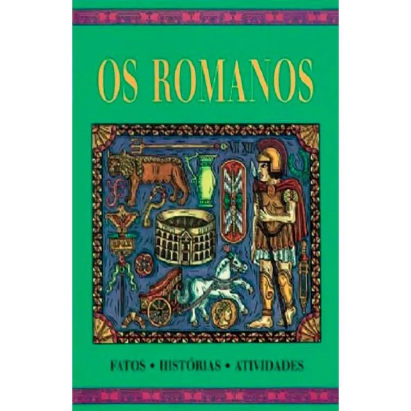 Romanos: Fatos, Histórias, Atividades, Os Os Romanos - Fatos; Historias; Atividades