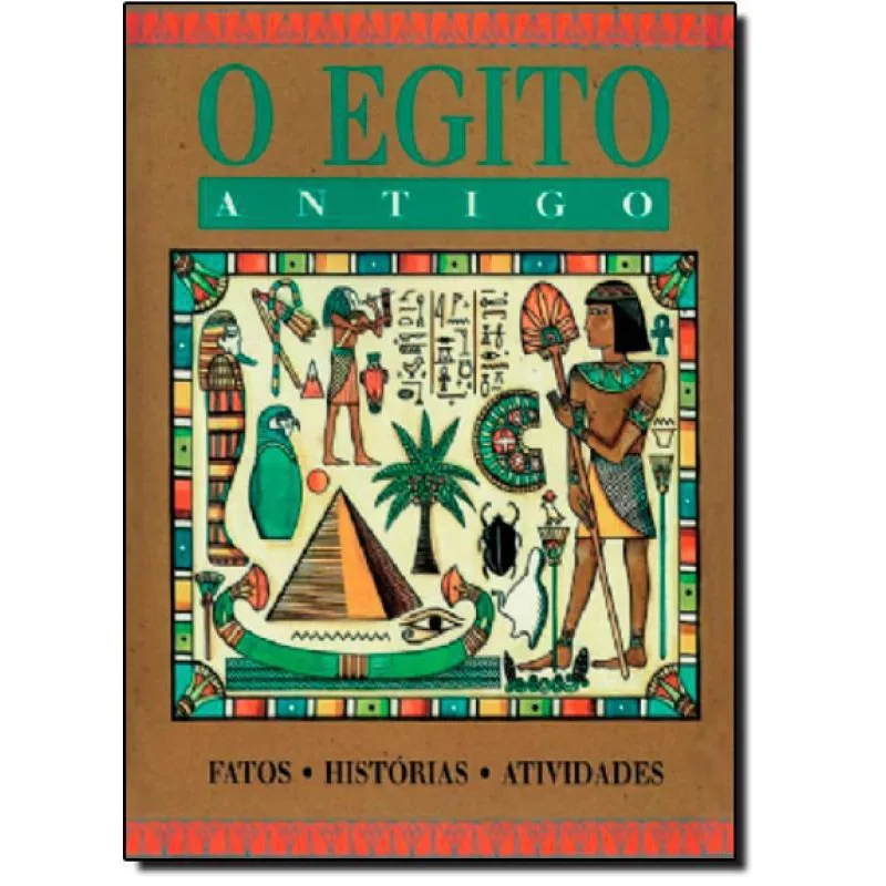 Livro Egito Antigo, o: Fatos, Histórias, Atividades