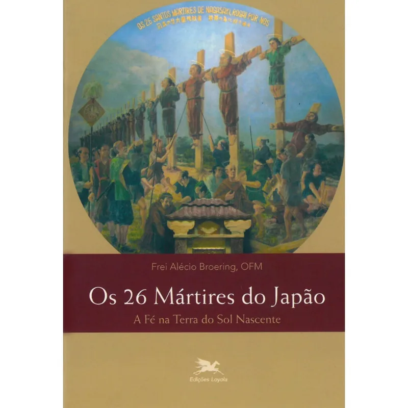 Livro - Os 26 mártires do Japão: A fé na terra do sol nascente