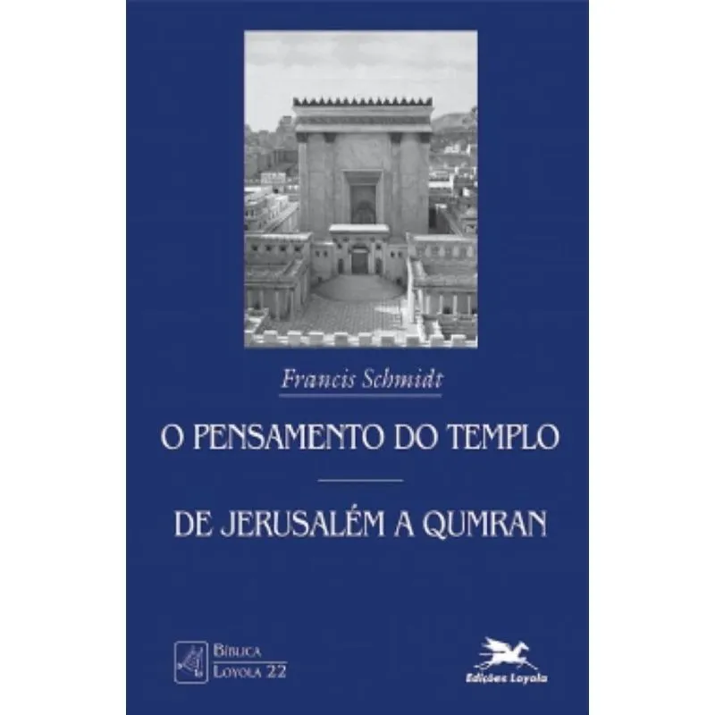 O Pensamento do templo - De Jerusalém a Qumran