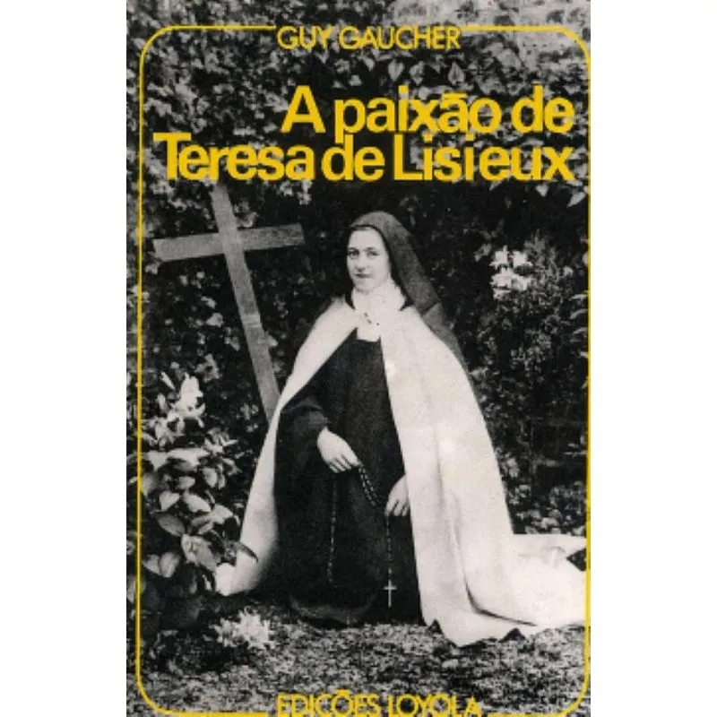 A Paixão de Teresa de Lisieux