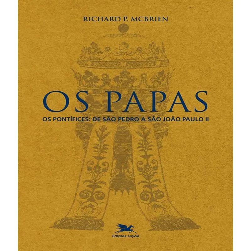 Papas, Os - Os Pontifices De Sao Pedro A Joao Paulo Ii