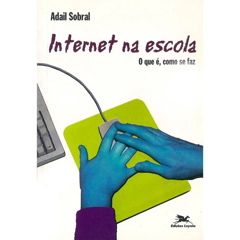 Livro - Internet na Escola: o Que é, Como se Faz Livro - Internet na escola