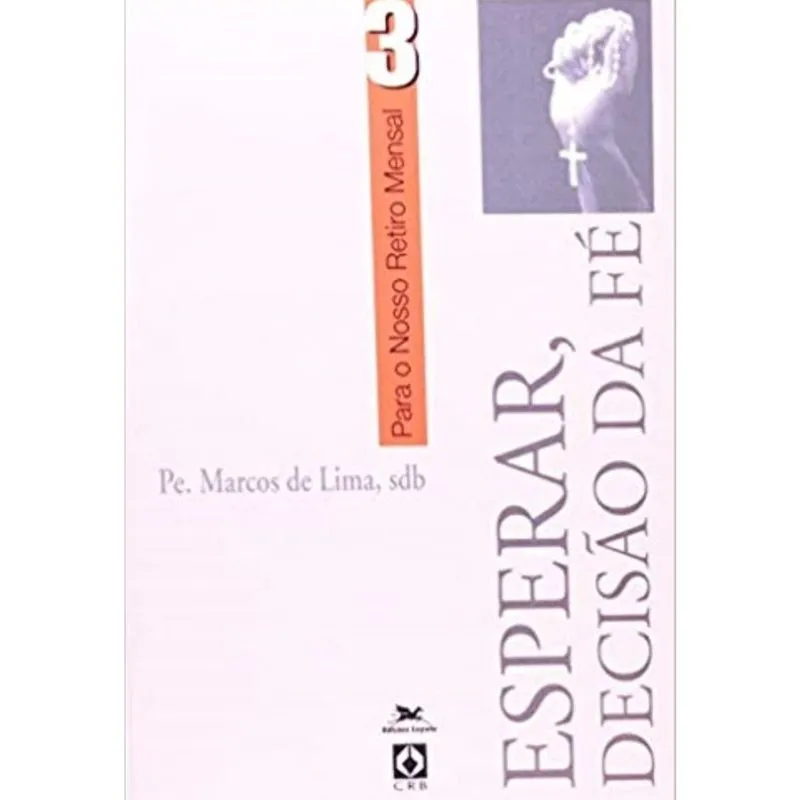 Esperar - Decisão da fé - Para o nosso retiro mensal 3