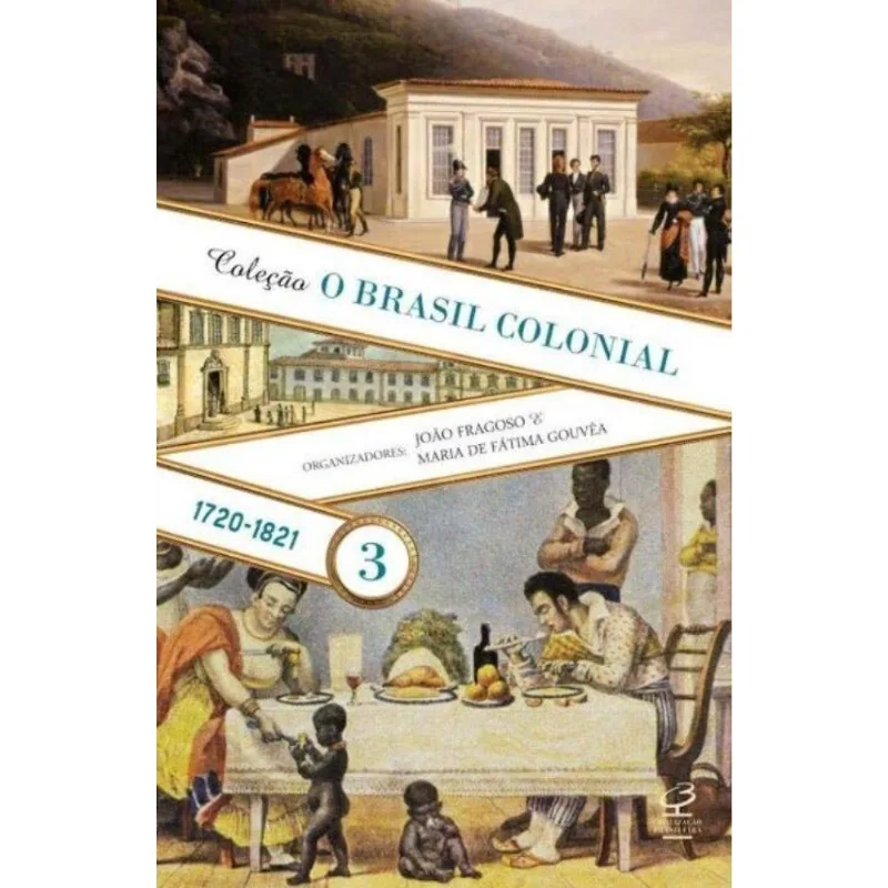 Brasil Colonial: Vol. 3 (1720-1821) - 02ed/, O