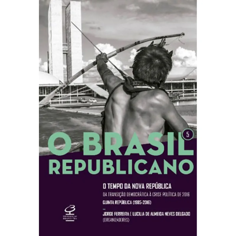 O BRASIL REPUBLICANO: O TEMPO DA NOVA REPÚBLICA (VOL. 5) - VOL. 5