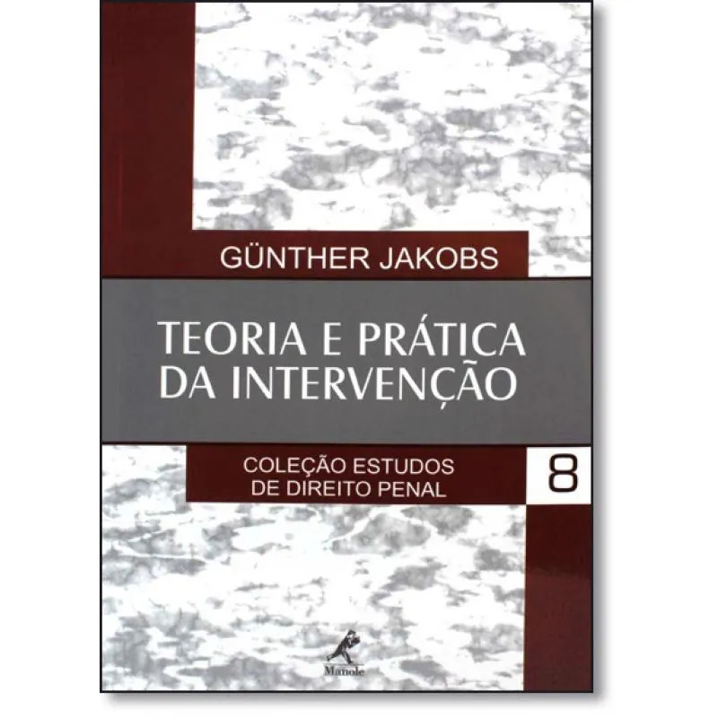 Teoria e Prática da Intervenção - Vol.8 - Coleção Estudos de Direito Penal