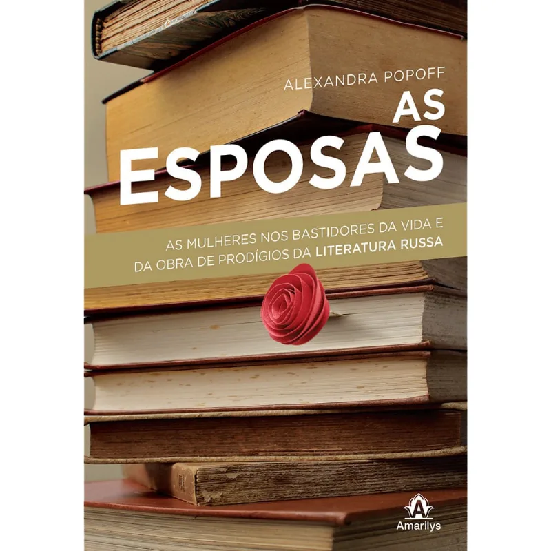 Livro - As esposas: As mulheres nos bastidores da vida e da obra de prodígios da literatura russa