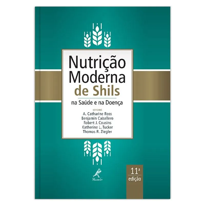 Nutrição moderna de Shils na saúde e na doença ¿ 11ª EDIÇÃO
