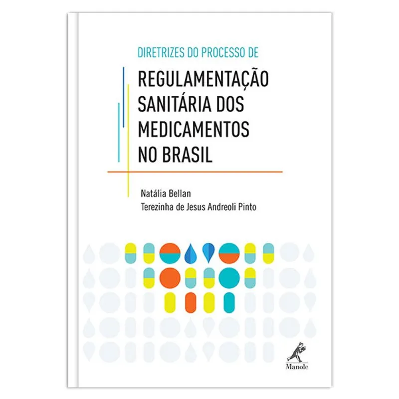 Diretrizes no processo de regulamentação sanitária dos medicamentos no Brasil ¿ 1ª EDIÇÃO