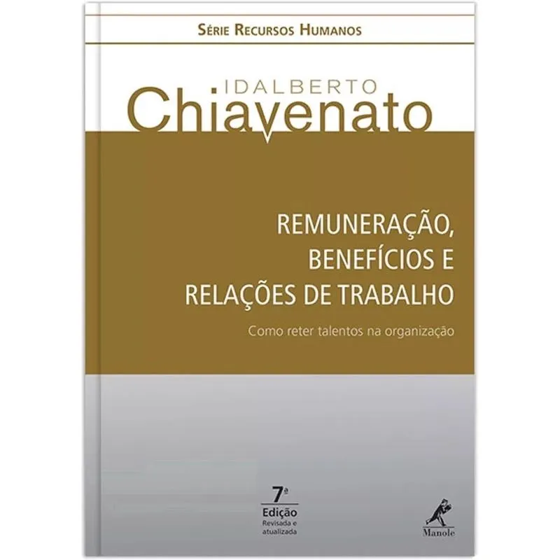 Remuneração, Benefícios E Relações De Trabalho - 7ª Ed. Livro - Remuneração, benefícios e relações de trabalho: Como reter talentos na organização