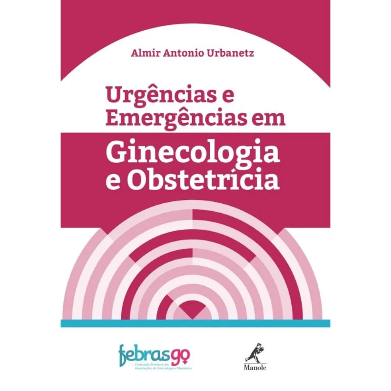 Urgências e Emergências Em Ginecologia e Obstetrícia