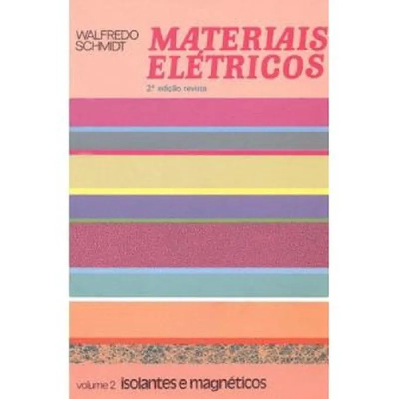 Materiais Elétricos: Isolantes e Magnéticos-Vol.2