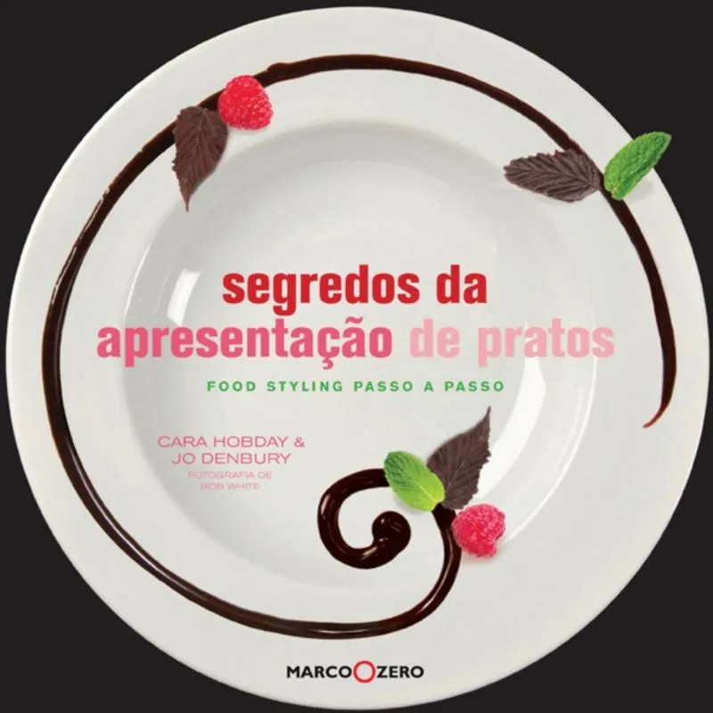 Segredos Da Apresentacao De Pratos - Food Styling