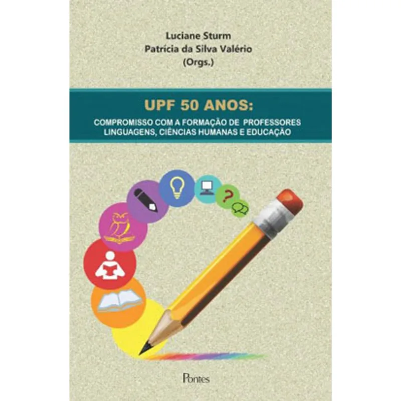 UPF 50 ANOS - COMPROMISSO COM A FORMAÇÃO DE PROFESSORES LINGUAGENS, CIÊNCIAS HUMANAS E EDUCAÇÃO