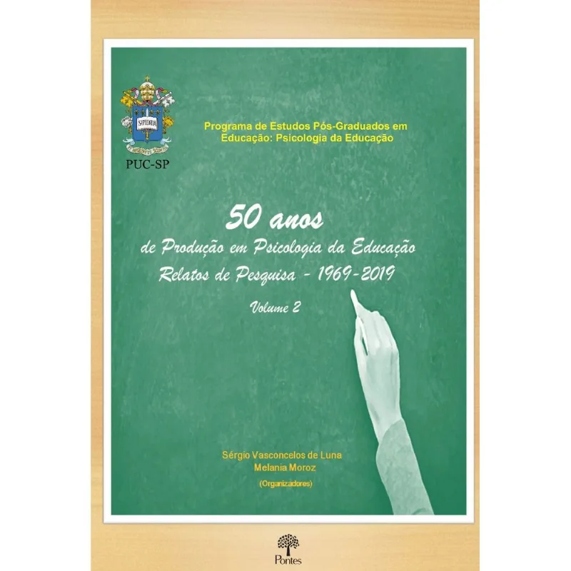 50 ANOS DE PRODUÇÃO EM PSICOLOGIA DA EDUCAÇÃO - RELATOS DE PESQUISA - 1969 - 2019 - VOL. 2
