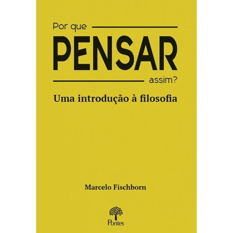 POR QUE PENSAR ASSIM? - UMA INTRODUÇÃO À FILOSOFIA