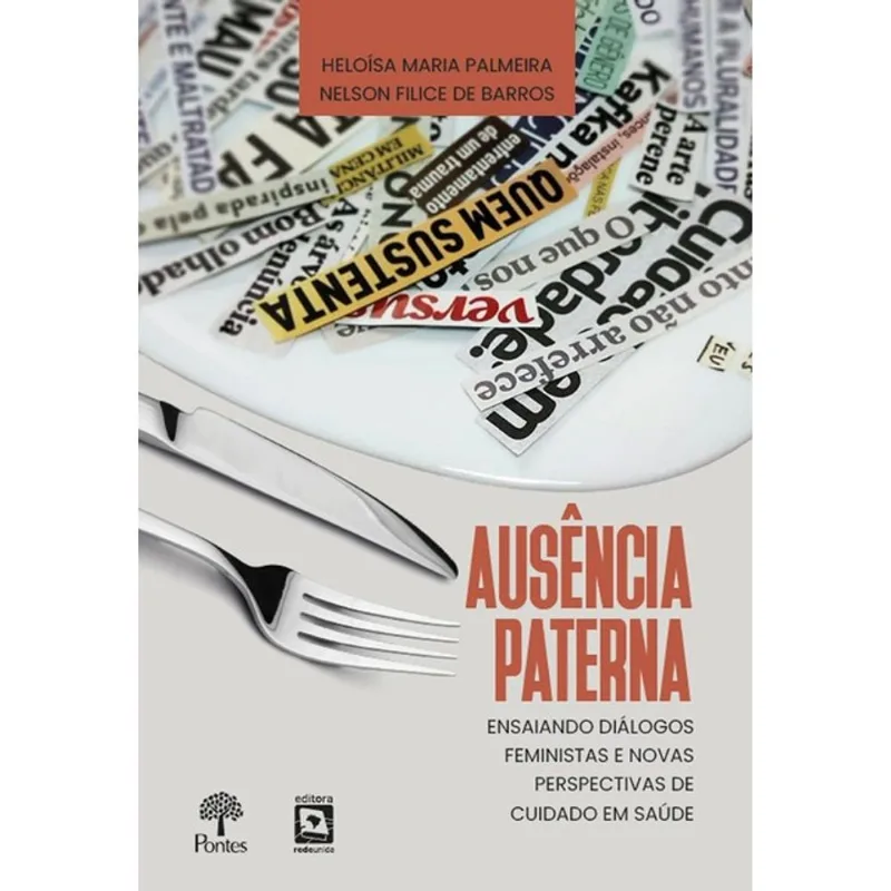 AUSÊNCIA PATERNA - ENSAIANDO DIÁLOGOS FEMINISTAS E NOVAS PERSPECTIVAS DE CUIDADO EM SAÚDE