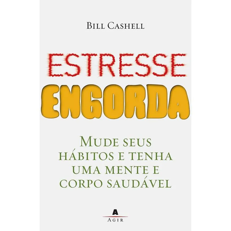 Estresse engorda - mude seus habitos E tenha uma mente E um corpo saudavel