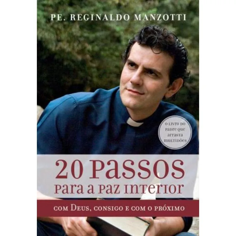 20 Passos Para A Paz Interior - Com Deus, Consigo E Com O Proximo