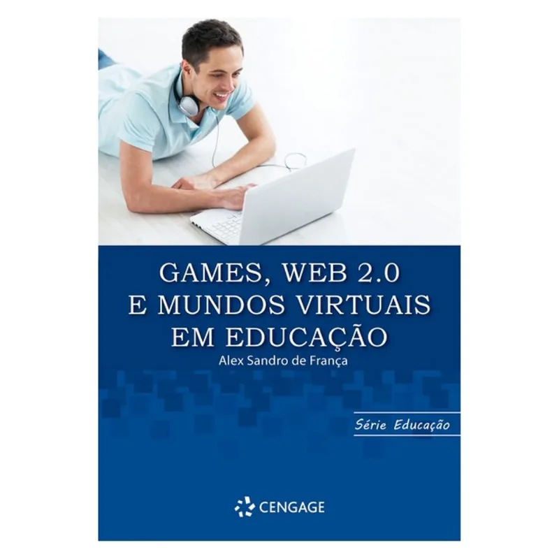 GAMES, WEB 2.0 E MUNDOS VIRTUAIS EM EDUCACAO