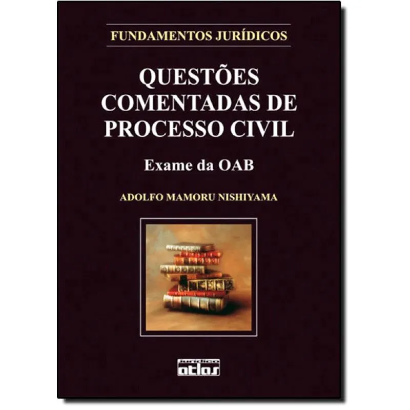 Questões Comentadas de Processo Civil: Exame da Oab
