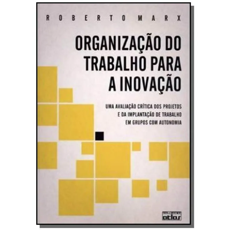 Organizacao Do Trabalho Para A Inovacao: Uma Avali