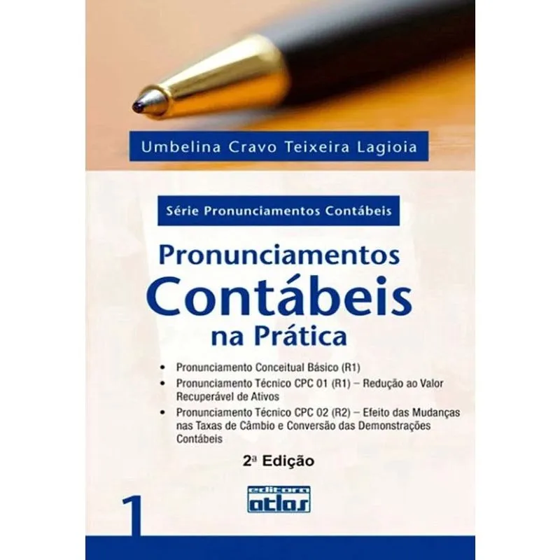 Pronunciamentos Contábeis Na Prática: Pronunciamento Conceitual Básico, Cpc01 - Redução Ao Valor Recuperável... Livro - Pronunciamentos Contábeis Na Prática: Cpc01 E Cpc02 - Vol.1