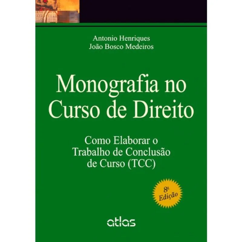 Livro - Monografia no Curso de Direito: Como Elaborar o Trabalho de Conclusão de Curso (TCC) - Henriques